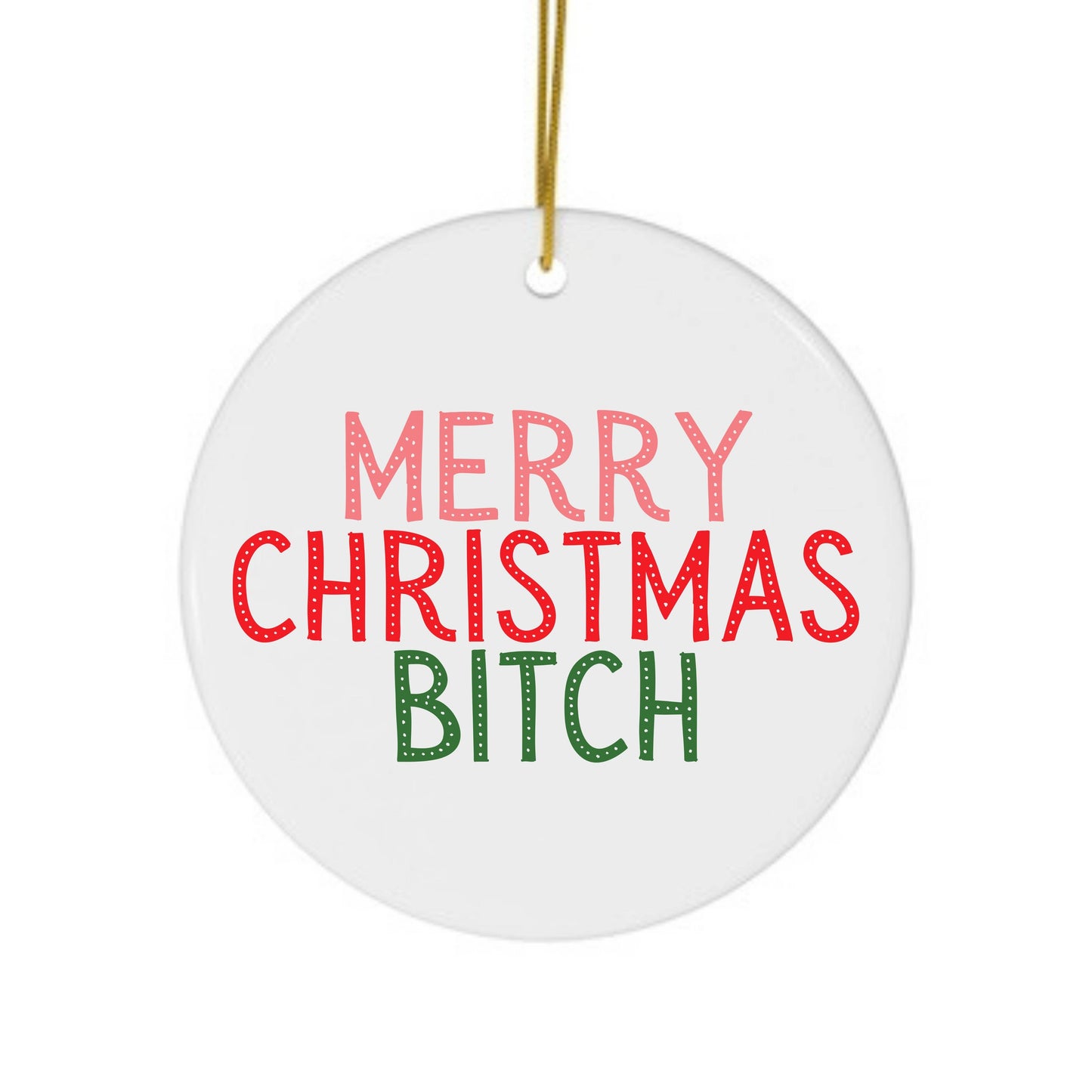 Merry Christmas Bitch Ornament