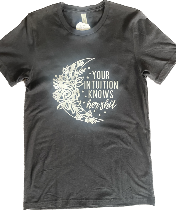 "Your Intuition Knows Her Shit" Tee