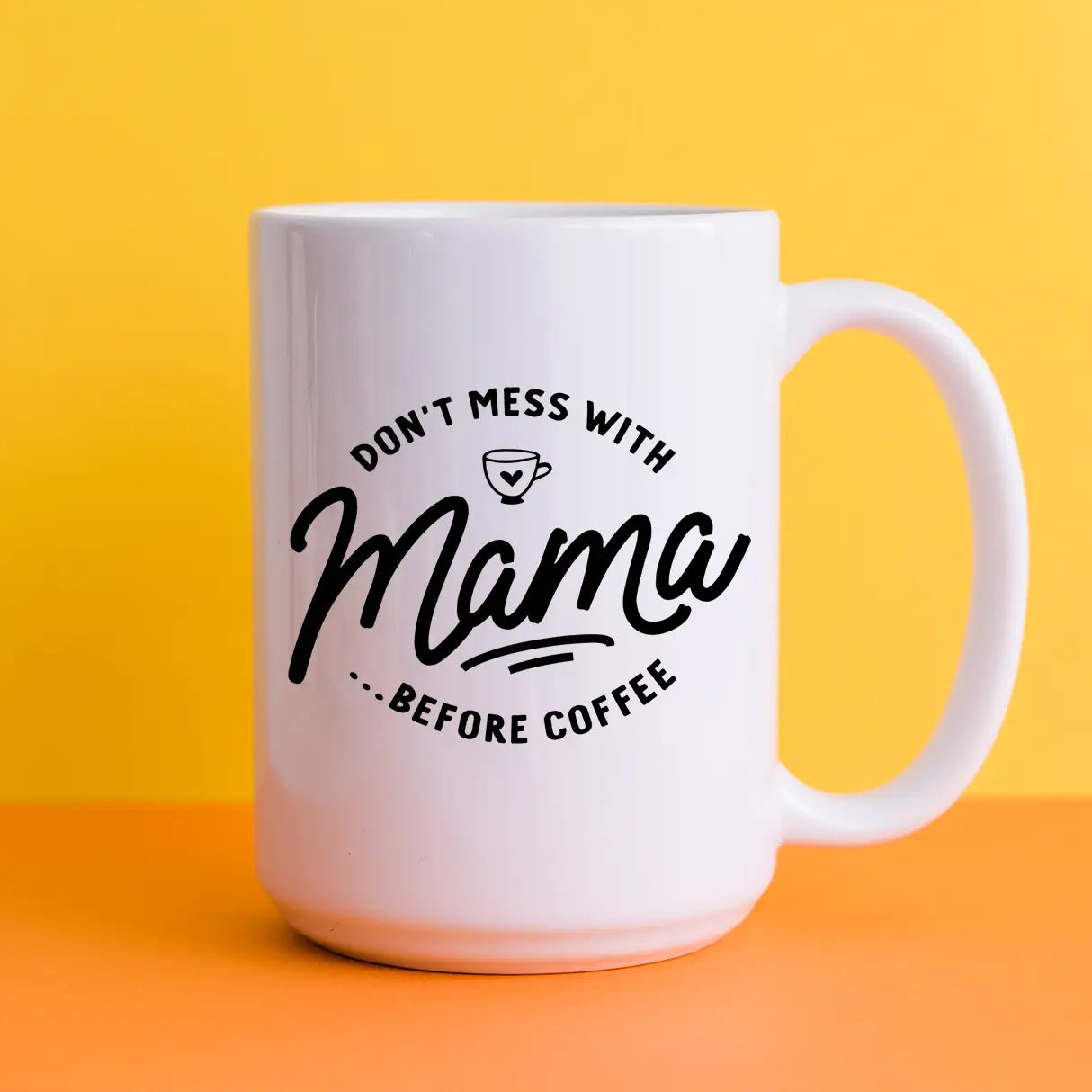 Don't Mess with Mama Coffee Mug